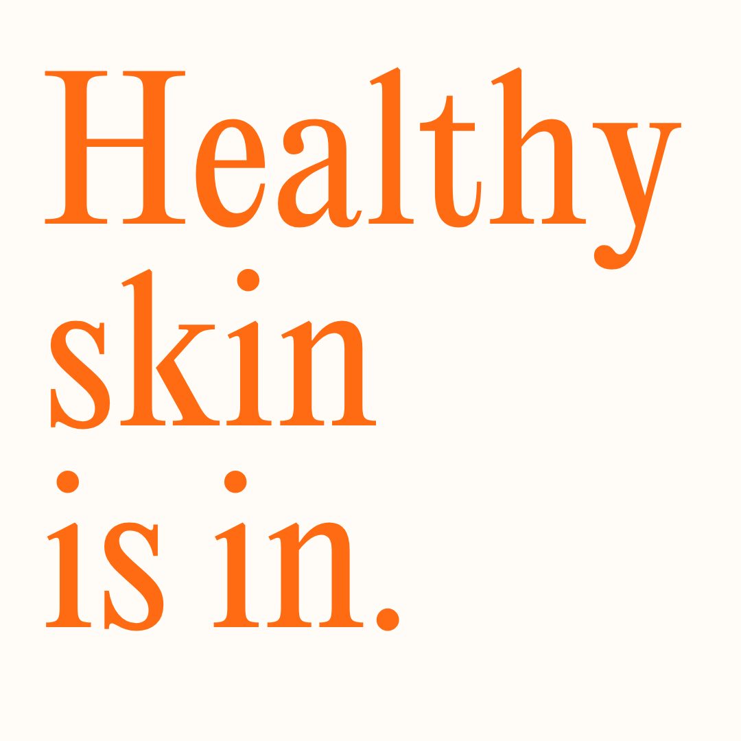 Healthy Skin Is In